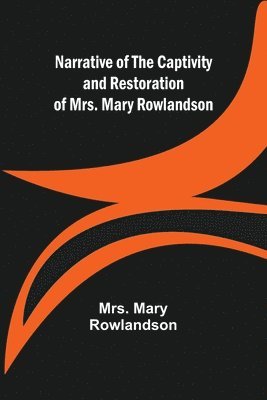 Mary Rowlandson, Mrs. Mary Rowlandson - Narrative of the Captivity and Restoration of Mrs. Mary Rowlandson, Häftad