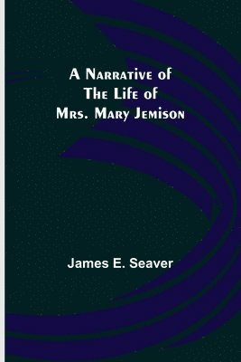 bokomslag A Narrative of the Life of Mrs. Mary Jemison