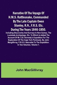 bokomslag Narrative Of The Voyage Of H.M.S. Rattlesnake, Commanded By The Late Captain Owen Stanley, R.N., F.R.S. Etc. During The Years 1846-1850. Including Discoveries And Surveys In New Guinea, The Louisiade