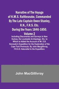 bokomslag Narrative of the Voyage of H.M.S. Rattlesnake, Commanded By the Late Captain Owen Stanley, R.N., F.R.S. Etc. During the Years 1846-1850. - Volume 2; Including Discoveries and Surveys in New Guinea,
