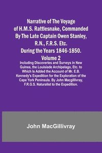 bokomslag Narrative of the Voyage of H.M.S. Rattlesnake, Commanded By the Late Captain Owen Stanley, R.N., F.R.S. Etc. During the Years 1846-1850. - Volume 2; Including Discoveries and Surveys in New Guinea,...
