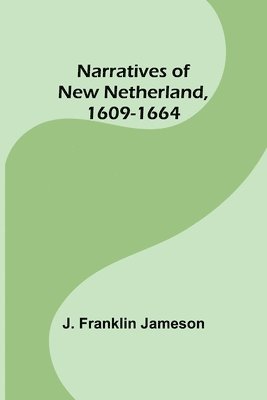 bokomslag Narratives of New Netherland, 1609-1664