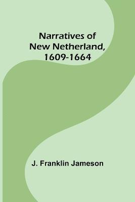 Narratives of New Netherland, 1609-1664 1