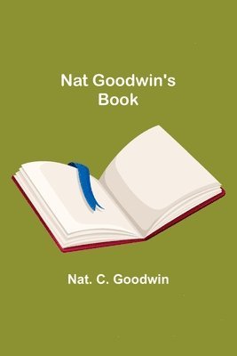 bokomslag Nat Goodwin's Book