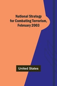bokomslag National Strategy for Combating Terrorism, February 2003
