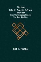 Native Life in South Africa; Before and Since the European War and the Boer Rebellion