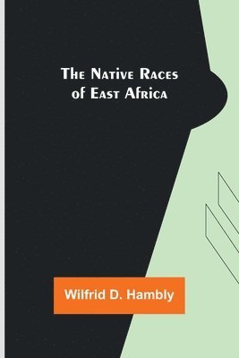 bokomslag Native Races of East Africa