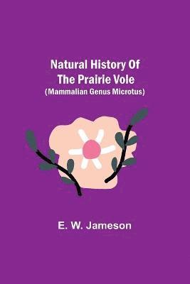 Natural History of the Prairie Vole (Mammalian Genus Microtus) 1