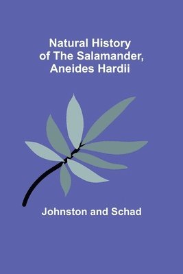 Natural History of the Salamander, Aneides hardii 1