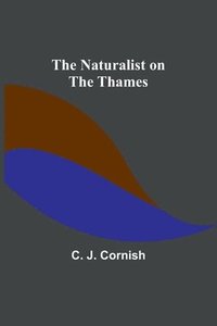bokomslag The Naturalist on the Thames