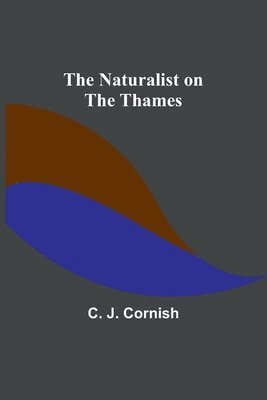 The Naturalist on the Thames 1