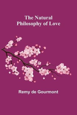 bokomslag The Natural Philosophy of Love