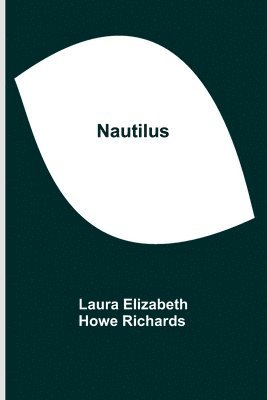 Laura Elizabeth Howe Richards - Nautilus, Häftad