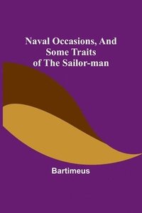 bokomslag Naval Occasions, and Some Traits of the Sailor-man