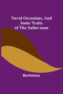 Naval Occasions, and Some Traits of the Sailor-man 1