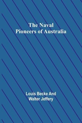 Louis Becke, Walter Jeffery - Naval Pioneers of Australia, Häftad