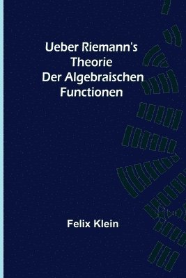 bokomslag Ueber Riemann's Theorie der Algebraischen Functionen