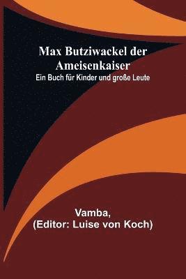 Vamba, Luise Von Koch, Luise von Koch - Max Butziwackel der Ameisenkaiser, Häftad