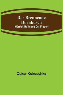 Oskar Kokoschka - brennende Dornbusch; Mörder, Häftad