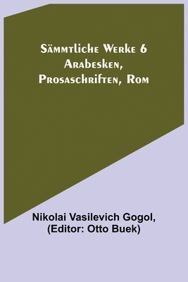 Nikolai Vasilevich Gogol, Otto Buek - Sämmtliche Werke 6, Häftad