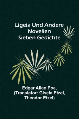 Edgar Allan Poe - Ligeia und andere Novellen; Sieben Gedichte, Häftad