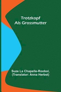 bokomslag Trotzkopf als Grossmutter