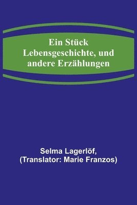 bokomslag Ein Stck Lebensgeschichte, und andere Erzhlungen