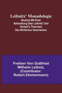 bokomslag Leibnitz' Monadologie; Deutsch mit einer Abhandlung uber Leibnitz' und Herbart's Theorieen des wirklichen Geschehens