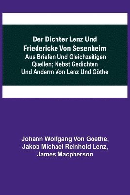 bokomslag Der Dichter Lenz und Friedericke von Sesenheim; Aus Briefen und gleichzeitigen Quellen; nebst Gedichten und Anderm von Lenz und Gthe