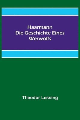 bokomslag Haarmann. Die Geschichte eines Werwolfs