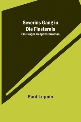 Severins Gang in die Finsternis