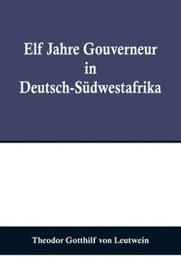 bokomslag Elf Jahre Gouverneur in Deutsch-Sdwestafrika