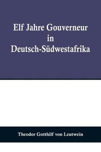 bokomslag Elf Jahre Gouverneur in Deutsch-Südwestafrika