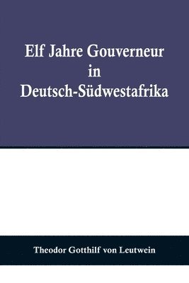 bokomslag Elf Jahre Gouverneur in Deutsch-Sdwestafrika