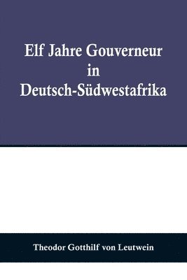 bokomslag Elf Jahre Gouverneur in Deutsch-Südwestafrika