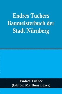 bokomslag Endres Tuchers Baumeisterbuch der Stadt Nürnberg