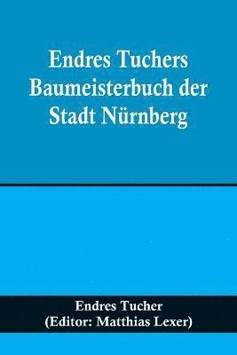 Endres Tuchers Baumeisterbuch der Stadt Nürnberg