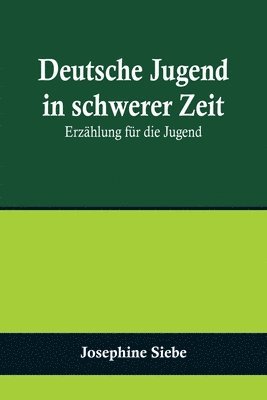 bokomslag Deutsche Jugend in schwerer Zeit