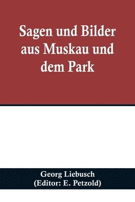 bokomslag Sagen und Bilder aus Muskau und dem Park