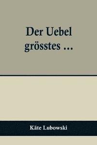 bokomslag Der Uebel groesstes ...