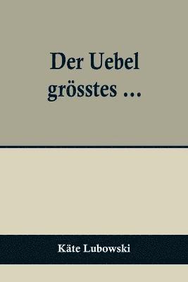 bokomslag Der Uebel groesstes ...