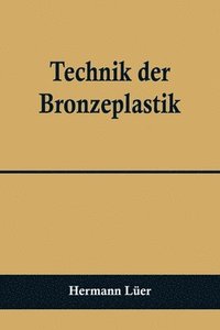 bokomslag Technik der Bronzeplastik