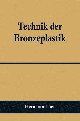 bokomslag Technik der Bronzeplastik