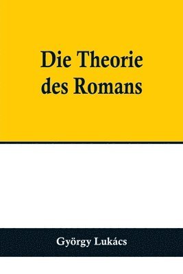 bokomslag Theorie des Romans; Ein geschichtsphilosophischer Versuch über die Formen der großen Epik