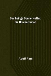 bokomslag Das heilige Donnerwetter. Ein Blcherroman