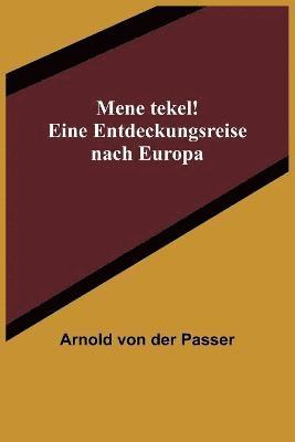 bokomslag Mene tekel! Eine Entdeckungsreise nach Europa