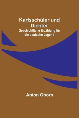 bokomslag Karlsschüler und Dichter