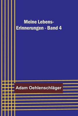 Meine Lebens-Erinnerungen - Band 4
