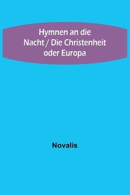 bokomslag Hymnen an die Nacht / Die Christenheit oder Europa