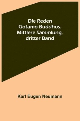 Die Reden Gotamo Buddhos. Mittlere Sammlung, dritter Band 1